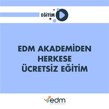 EDM Akademi´den Herkese Ücretsiz Eğitim!