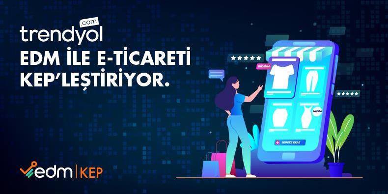 Trendyol EDM ile E-Ticareti KEP’leştiriyor.